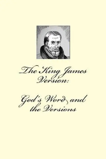 The King James Version: God's Word and the Versions by Von Thurman