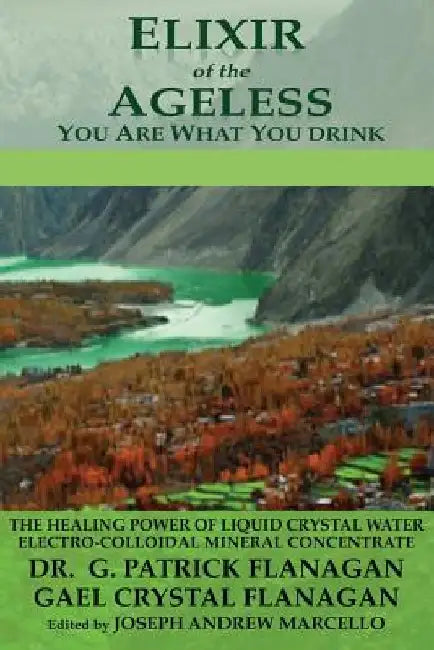 Elixir of the Ageless: You Are What You Drink by Joseph Andrew Marcello