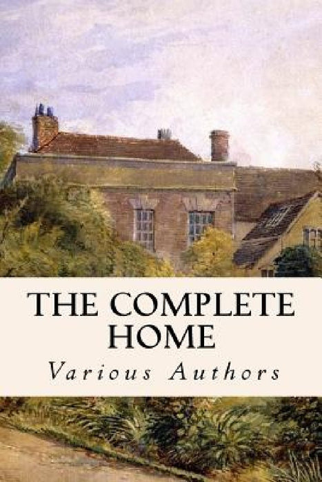 The Complete Home by Various Authors
