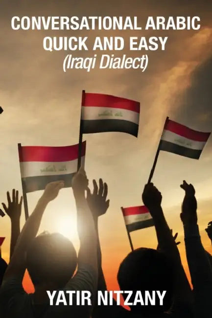 Conversational Arabic Quick and Easy: Iraqi Dialect, Iraqi Arabic, Gulf Arabic, English Arabic, Arabic English, Iraq by Motasem Hamad, Yatir Nitzany