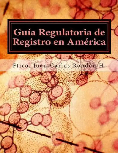 Guia Regulatoria de Registro en America: Como vender Cosmeticos desde Canada hasta Argentina by Rondon Hernandez, Juan Carlos