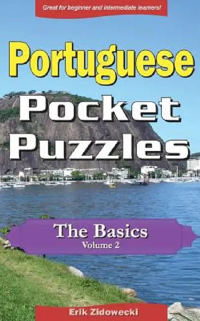 Portuguese Pocket Puzzles - The Basics - Volume 2: A collection of puzzles and quizzes to aid your language learning by Erik Zidowecki