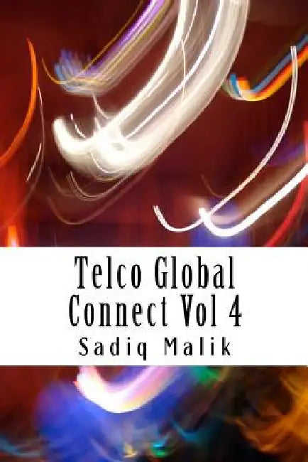 Telco Global Connect Vol 4: The Quest for Digital Telco by Sadiq J. Malik