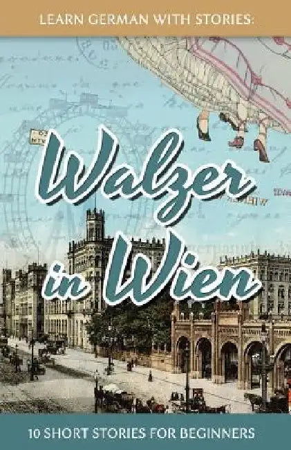 Learn German With Stories: Walzer in Wien - 10 Short Stories For Beginners by André Klein
