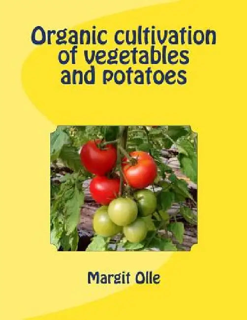Organic cultivation of vegetables and potatoes by Margit Olle