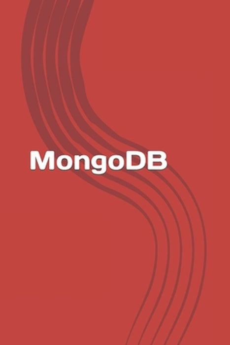 Mongodb: Learn Mongodb in a Simple Way! by Warnock, Dan