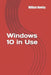 Windows 10 in Use: What's new? An Introduction to the newest Operating System of Microsoft by William Rowley