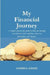 My Financial Journey: A simple step-by-step guide to help you manage your finances with confidence and ease throughout your lifetime. by Andrea Adams