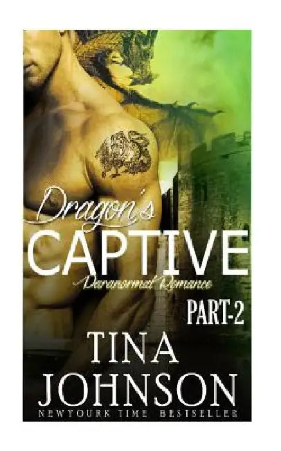 Dragon's captive: Paranormal Action Adventure by Tina Johnson