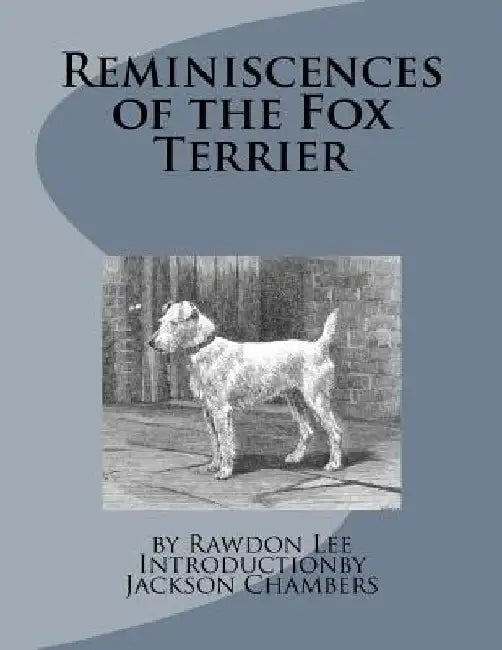 Reminiscences of the Fox Terrier by Jackson Chambers