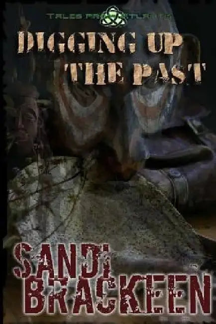 Digging Up the Past by Sandi Brackeen