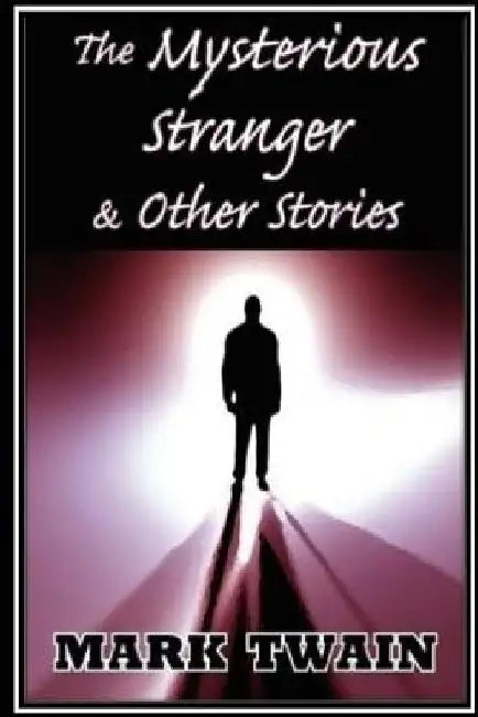 The Mysterious Stranger and Other Stories by Mark Twain