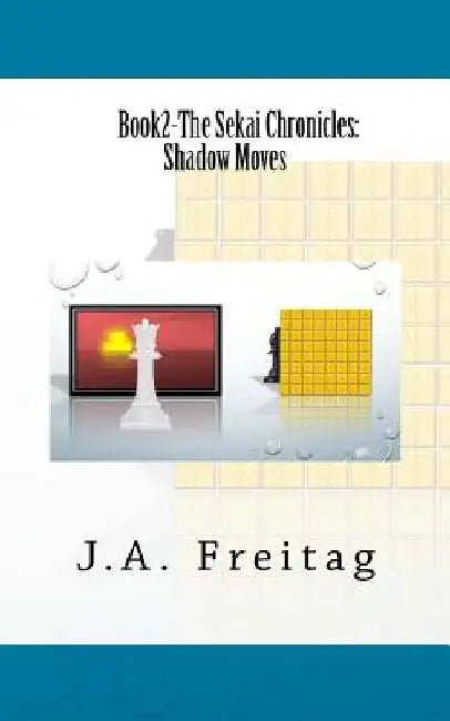 The Sekai Chronicles: Book 2: Shadow Moves by J. a. Freitag