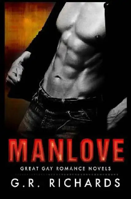 Manlove: Great Gay Romance Novels by G. R. Richards