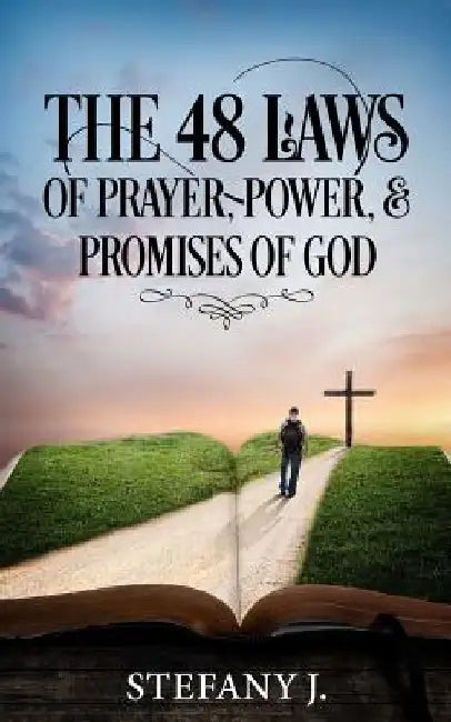 The 48 Laws of Prayer, Power, & Promises of God by Stefany J