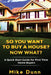 So You Want To Buy A House? Now What?: A Quick Start Guide for First Time Home Buyers by Mike Dunn