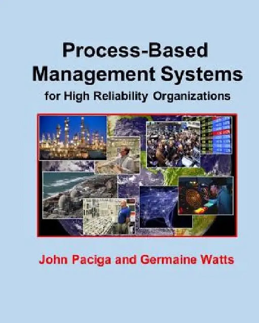 Process-Based Management Systems for High Reliability Organizations by Germaine Watts
