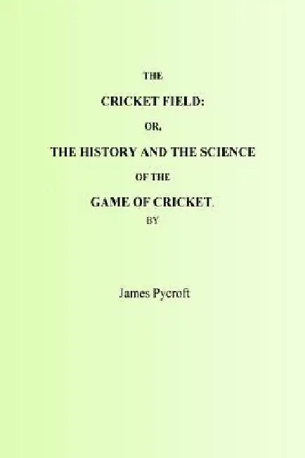 The Cricket Field by James Pycroft