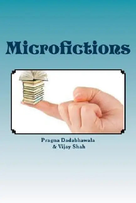 Microfictions: Short Stories in Gujaraati by Dadabhawala, Pragna