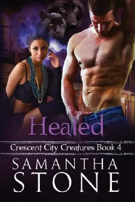 Healed: Crescent City Creatures Book 4 by Samantha Stone