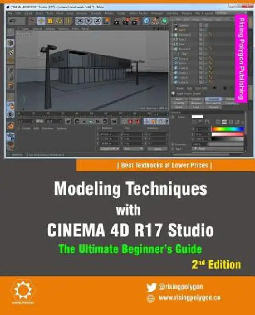 Modeling Techniques with Cinema 4D R17 Studio - The Ultimate Beginner's Guide by Rising Polygon