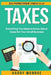 Taxes: Everything You Need to Know About Taxes For Your Small Business - Sole Proprietorship, Startup, & LLC by Harry Monroe