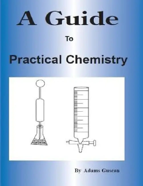 A Guide to Practical Chemistry by Adams Guscan
