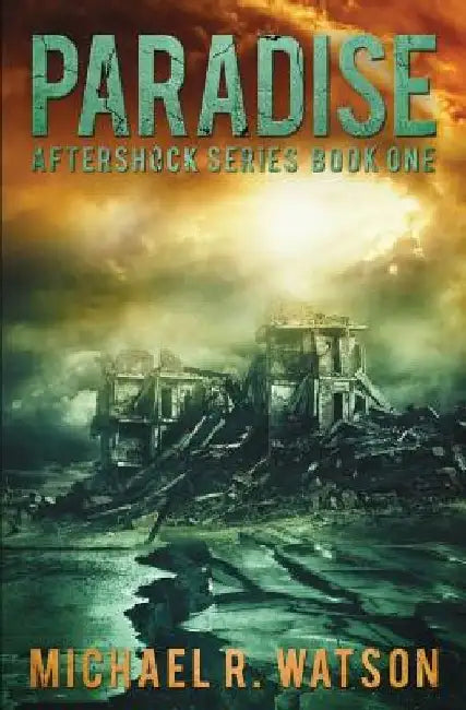 Paradise: A Post-Apocalyptic Thriller by Michael R. Watson