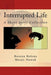 Interrupted Life: A Short Story Collection by Mazur-Nowak, Bozena Helena