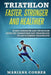 TRIATHLON FASTER, STRONGER And HEALTHIER: 30 DAY STRENGTH AND NUTRITION GUIDE TO TRANSFORM ANY TRIATHLETE To AN ULTIMATE TRIATHLETE by Mariana Correa