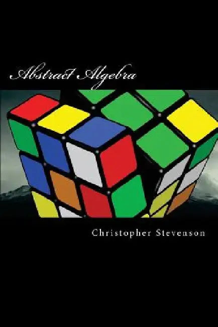 Abstract Algebra by Christopher Stevenson Sr