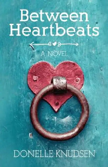 Between Heartbeats by Donelle Knudsen