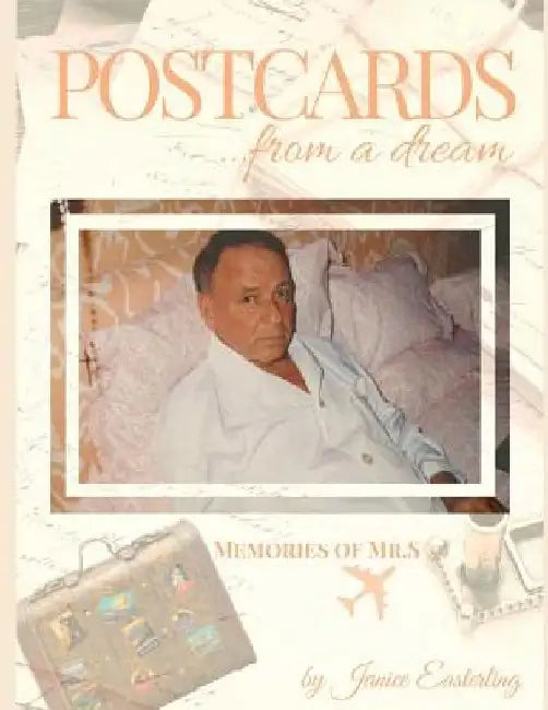 Postcards from a Dream: Memories of Mr. S by Janice Easterling Brustman
