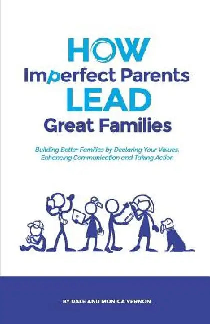 How Imperfect Parents Lead Great Families by Monica Vernon