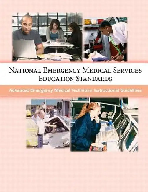National Emergency Medical Services Education Standards: Advanced Emergency Medical Technician Instructional Guidelines by Penny Hill Press