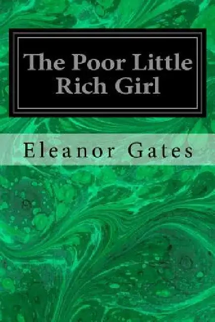 The Poor Little Rich Girl by Eleanor Gates