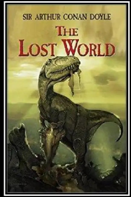 The Lost World by Sir Arthur Conan Doyle