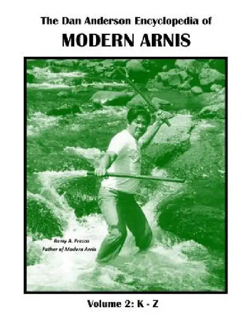 The Dan Anderson Encyclopedia of Modern Arnis: Volume ll: K - Z by Dan Anderson