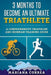 3 MONTHS TO BECOME An ULTIMATE TRIATHLETE: A Comprehensive TRIATHLON And IRONMAN GUIDE by Mariana Correa