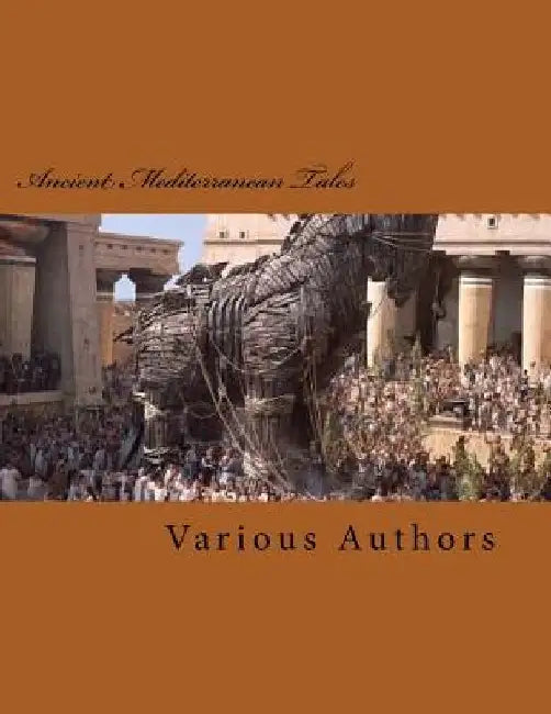Ancient Mediterranean Tales: An Anthology of Tales from Long Ago... by Various