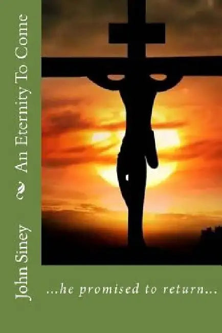 An Eternity To Come by John Siney