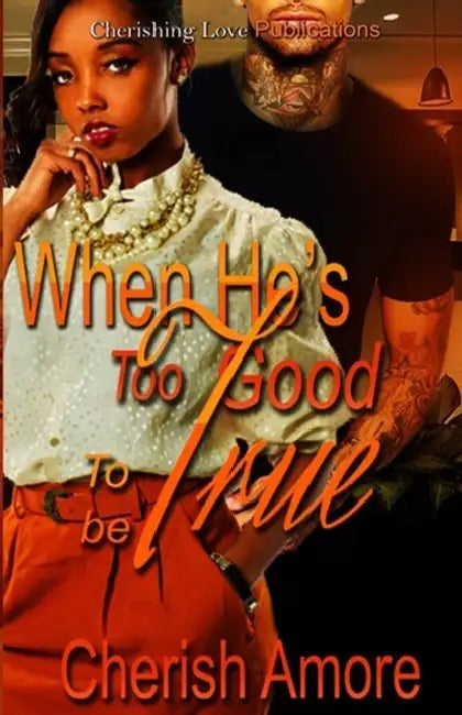 When He's Too Good to be True by Author Cherish Amore