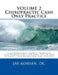 Chiropractic Cash Only Practice, Vol. II: A Chiropractor's Journey Through a Post-Payment Audit and More Tips on How to Create Your Dream Cash Only Pr by Jay Korsen DC