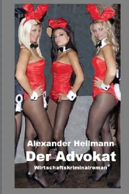 Der Advokat: Wirtschaftskriminalroman by Heilmann, Alexander