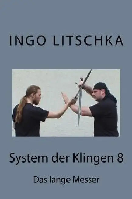 System der Klingen 8: Das lange Messer by Litschka, Ingo