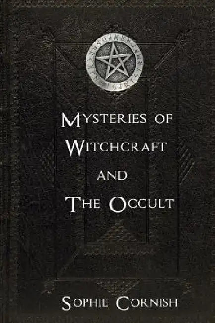 Mysteries of Witchcraft and The Occult by Sophie Cornish