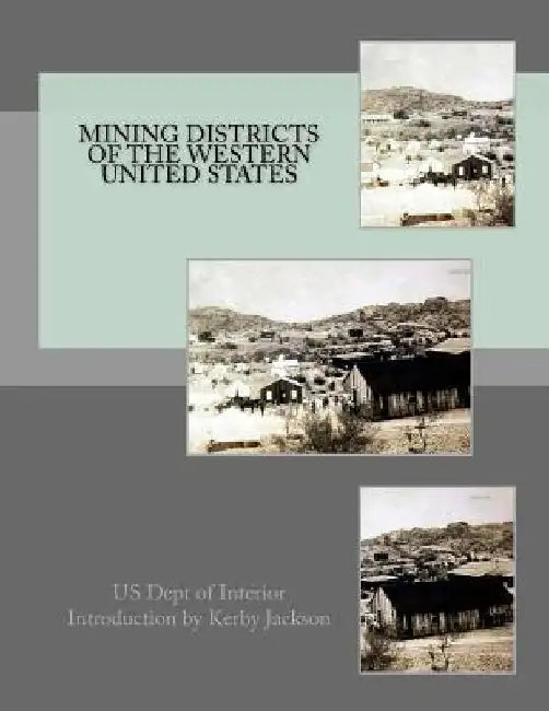 Mining Districts of the Western United States by Kerby Jackson