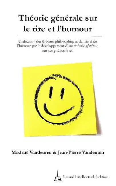 Théorie générale sur le rire et l'humour: Unification des théories philosophiques du rire et de l'humour par le développement d'une théorie générale s by Vandeuren, Jean-Pierre