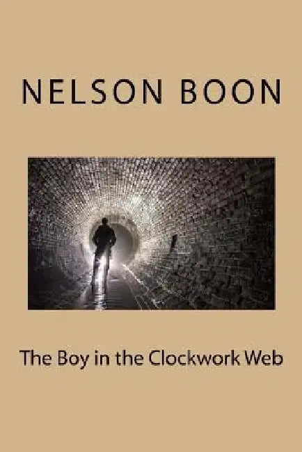 The Boy in the Clockwork Web by Nelson Boon