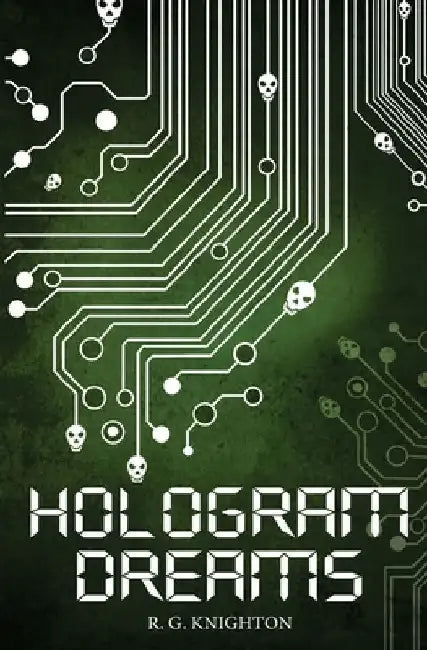 Hologram Dreams by R. G. Knighton